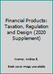 Paperback Financial Products: Taxation, Regulation and Design (2020 Supplement) Book