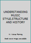 Hardcover UNDERSTANDING MUSIC STYLE,STRUCTURE AND HISTORY Book