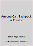 Hardcover Anyone Can Backpack in Comfort Book