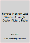 Hardcover Famous Monkey Last Words: A Jungle Doctor Picture Fable Book