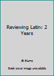 Paperback Reviewing Latin: 2 Years Book