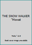Unknown Binding THE SNOW WALKER "Mowat Book