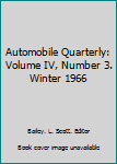 Automobile Quarterly: Volume IV, Number 3. Winter 1966