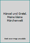Gebundene Ausgabe Hänsel und Gretel. Meine kleine Märchenwelt Book