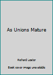 Paperback As Unions Mature Book