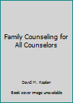 Hardcover Family Counseling for All Counselors Book