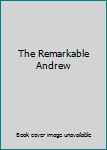 The Remarkable Andrew