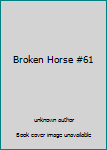 Library Binding Broken Horse #61 Book