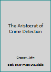 Mass Market Paperback The Aristocrat of Crime Detection Book