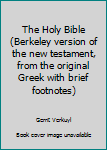 Leather Bound The Holy Bible (Berkeley version of the new testament, from the original Greek with brief footnotes) Book