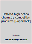 Paperback Detailed high school chemistry competition problems [Paperback] Book