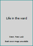 Hardcover Life in the ward Book