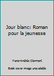 Mass Market Paperback Jour blanc: Roman pour la jeunesse [French] Book