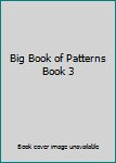 Unknown Binding Big Book of Patterns Book 3 Book