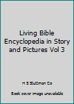 Unknown Binding Living Bible Encyclopedia in Story and Pictures Vol 3 Book