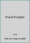 School & Library Binding Proud Pumpkin Book