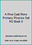 Paperback A Fine Coat More Primary Phonics Set M2 Book 6 Book