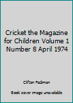 Paperback Cricket the Magazine for Children Volume 1 Number 8 April 1974 Book