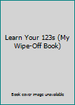 Board book Learn Your 123s (My Wipe-Off Book) Book