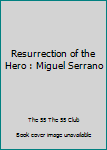 Paperback Resurrection of the Hero : Miguel Serrano Book