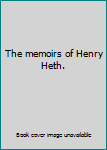 Unknown Binding The memoirs of Henry Heth. Book