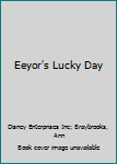 Hardcover Eeyor's Lucky Day Book