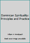 Paperback Dominican Spirituality: Principles and Practice Book