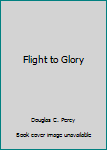 Paperback Flight to Glory Book