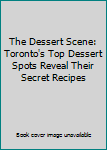 Plastic Comb The Dessert Scene: Toronto's Top Dessert Spots Reveal Their Secret Recipes Book