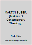 Unknown Binding MARTIN BUBER. [Makers of Contemporary Theology] Book