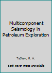 Hardcover Multicomponent Seismology in Petroleum Exploration Book
