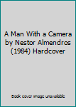 Hardcover A Man With a Camera by Nestor Almendros (1984) Hardcover Book