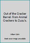 Hardcover Out of the Cracker Barrel: from Animal Crackers to Zuzu's. Book