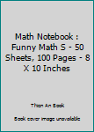 Paperback Math Notebook : Funny Math S - 50 Sheets, 100 Pages - 8 X 10 Inches Book
