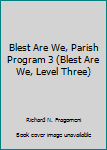 Unknown Binding Blest Are We, Parish Program 3 (Blest Are We, Level Three) Book