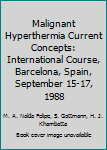 Hardcover Malignant Hyperthermia Current Concepts: International Course, Barcelona, Spain, September 15-17, 1988 Book