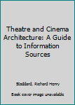 Hardcover Theatre and Cinema Architecture: A Guide to Information Sources Book