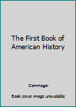Hardcover The First Book of American History Book