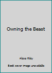 Paperback Owning the Beast Book