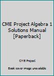 Paperback CME Project Algebra 1 Solutions Manual [Paperback] Book
