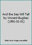 And the Sea Will Tell by Vincent Bugliosi (1991-01-01)