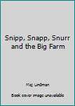 Hardcover Snipp, Snapp, Snurr and the Big Farm Book