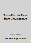 Hardcover Forty-Minute Plays from Shakespeare Book