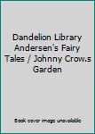 Hardcover Dandelion Library Andersen's Fairy Tales / Johnny Crow.s Garden Book