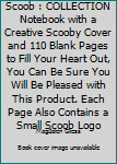 Paperback Scoob : COLLECTION Notebook with a Creative Scooby Cover and 110 Blank Pages to Fill Your Heart Out, You Can Be Sure You Will Be Pleased with This Product. Each Page Also Contains a Small Scoob Logo Book