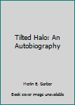 Unknown Binding Tilted Halo: An Autobiography Book