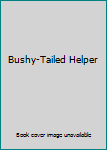 Paperback Bushy-Tailed Helper Book