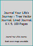 Journal Your Life's Journey : Tree Vector Journal, Lined Journal, 6 X 9, 100 Pages