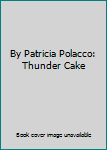 By Patricia Polacco: Thunder Cake