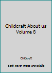 Hardcover Childcraft About us Volume 8 Book